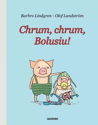 Zdjęcie produktu dla Chrum, chrum, Bolusiu!
