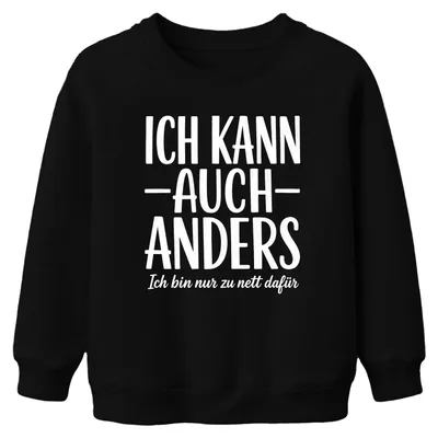 Produktbild von Ich kann auch anders Ich bin nur Statement Sarkasmus Kinder Sweatshirt Pullover, Schwarz, 152