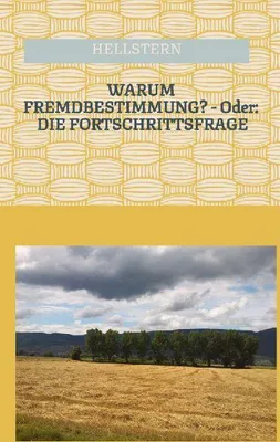 Produktbild von WARUM FREMDBESTIMMUNG? - Oder: DIE FORTSCHRITTSFRAGE