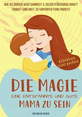 Produktbild von Die Magie, eine entspannte und gute Mama zu sein