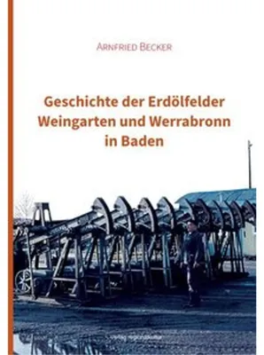 Obrázek produktu pro Geschichte der Erdölfelder Weingarten und Werrabronn in Baden