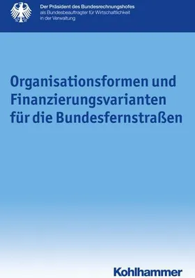 Produktbild von Organisationsformen und Finanzierungsvarianten für die Bundesfernstraßen