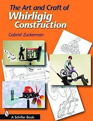 Zdjęcie produktu dla The Art and Craft of Whirligig Construction