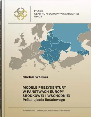 Image de Modele prezydentury w państwach Europy Środkowej i Wschodniej. Próba ujęcia ilościowego