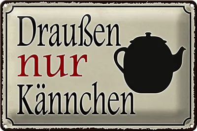 Produktbild von Blechschild Spruch 30x20cm draußen nur Kännchen Kaffee