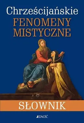 Produktbild von Chrześcijańskie fenomeny mistyczne Słownik teologiczny i psychologiczny