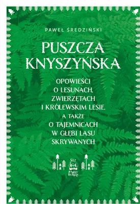 Zdjęcie produktu dla Knyszyńska-Wald. Geschichten über Wälder, Tiere...