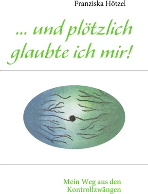 Produktbild von ... und plötzlich glaubte ich mir!