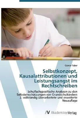Produktbild von Selbstkonzept, Kausalattributionen und Leistungsangst im Rechtschreiben