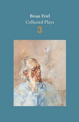 Produktbild von Brian Friel: Collected Plays - Volume 3