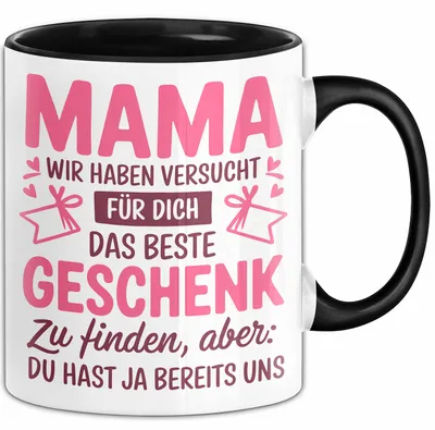 Produktbild von Mama Muttertag Tasse Becher Geschenk Lustige Geschenkidee Spruch Mama Wir Haben Versucht Für Dich Das Beste Geschenk Zu Finden (Schwarz)