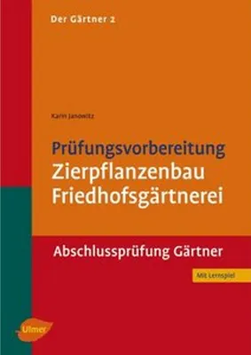Produktbild von Der Gärtner 2. Prüfungsvorbereitung Zierpflanzenbau, Friedhofsgärtnerei. Abschlussprüfung