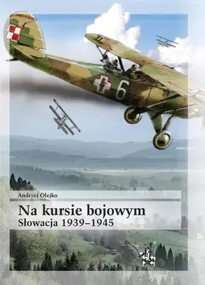 Image de Na kursie bojowym Słowacja 1939-1945 - Andrzej Olejko (Buch auf Polnisch)