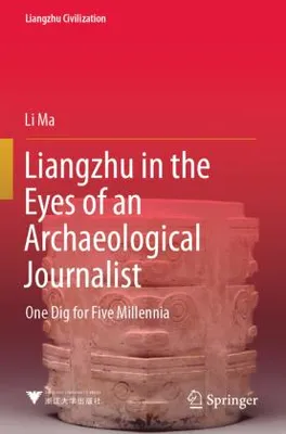 Obrázok produktu pre Liangzhu in the Eyes of an Archaeological Journalist