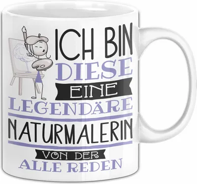 Produktbild von Naturmalerin Tasse Geschenk Ich Bin Diese Eine Legendäre Naturmalerin Von Der Alle Reden Geschenkidee Geburtstag Weihnachten (Weiß)