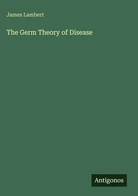 Produktbild von The Germ Theory of Disease