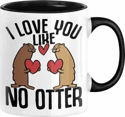 Produktbild von Valentinstag Tasse Geschenk I Love You Like No Otter Geschenkidee Freundin Freund Liebe zum Valentinstag Kaffee-Becher (Schwarz)