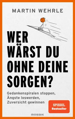 Produktbild von Wer wärst du ohne deine Sorgen?