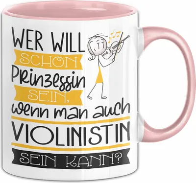 Produktbild von Violinistin Tasse Geschenk Spruch Wer Will Schon Prinzessin Sein Wenn Man Auch Violinistin Sein Kann (Rosa)