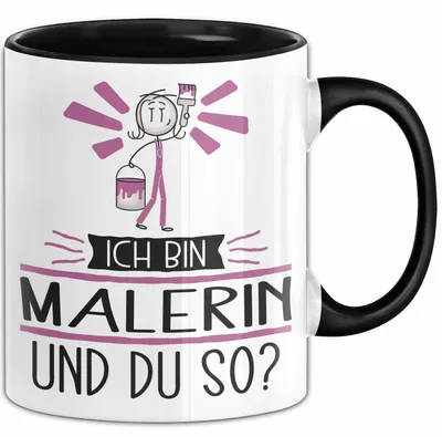 Produktbild von Malerin Tasse Geschenk Ich Bin Malerin Und Du So Geschenkidee Lustiger Spruch Becher (Schwarz)