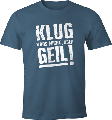 Produktbild von Klug wars nicht aber Geil Shirt Herren T-Shirt Moonworks® denim XL