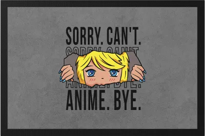 Produktbild von Sorry Can't Anime Bye Fußmatte Anime-Fan Japan Otaku Manga Liebhaber Geschenkidee