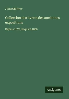 Produktbild von Collection des livrets des anciennes expositions
