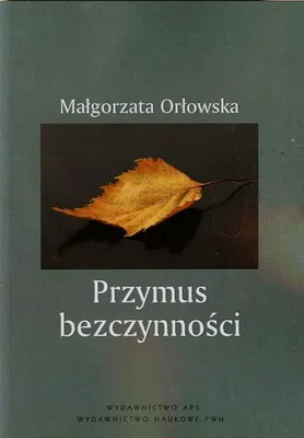Zdjęcie produktu dla Przymus bezczynności - Małgorzata Orłowska (Literatur auf Polnisch)