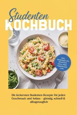 Produktbild von Studenten Kochbuch: Die leckersten Studenten Rezepte für jeden Geschmack und Anlass - günstig, schnell & alltagstauglich - inkl. Mikrowellenrezepten, Meal Prep, Fingerfood uvm.