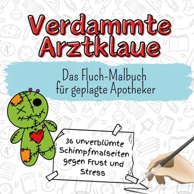 Produktbild von Verdammte Arztklaue - 36 unverblümte Schimpfmalseiten gegen Frust und Stress