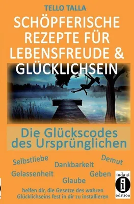 Produktbild von Schöpferische Rezepte für Lebensfreude und GlücklichSein