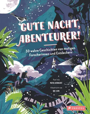 Image de Gute Nacht, Abenteurer! 30 wahre Geschichten von mutigen Forscherinnen und Entdeckern