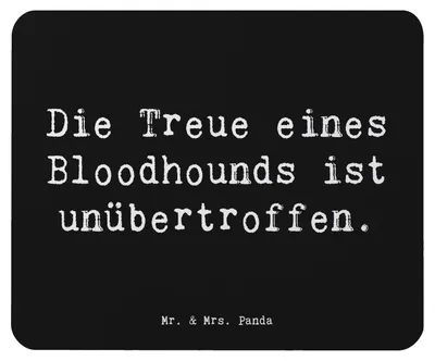 Produktbild von Mr. & Mrs. Panda Mauspad Spruch Bloodhound Treue - Schwarz - Geschenk, Mousepad, pc, loyal, Spürhund, sanfter Hund, mausteppich, Mouse Pad, mousematte, Hunderasse, bellen