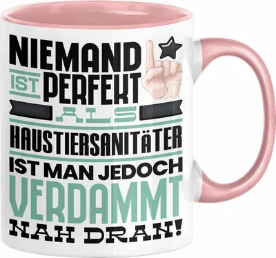 Produktbild von Haustiersanitäter Geschenk Tasse Lustige Geschenkidee für Haustiersanitäter Geburtstag Kaffee-Becher Niemand Ist Perfekt Aber Als Haustiersanitäter Ist Man Nah Dran (Rosa)