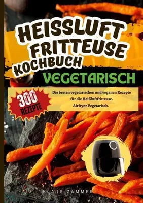 Produktbild von Heißluftfritteuse Kochbuch Vegetarisch-300 Rezepte