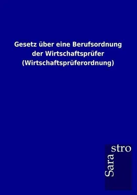 Produktbild von Gesetz über eine Berufsordnung der Wirtschaftsprüfer (Wirtschaftsprüferordnung)