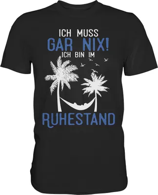 Produktbild von Ich muss gar nichts Ruhestand Geschenk Rentner T-Shirt – Black / S