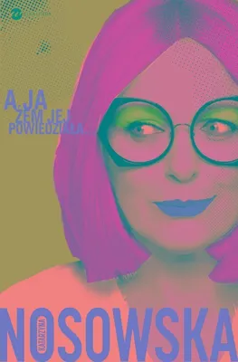 Produktbild von A ja ¿em jej powiedzia³a… Katarzyna Nosowska (Buch auf Polnisch)