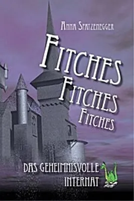 Immagine prodotto di Spatzenegger, A: Fitches- Das geheimnisvolle Internat