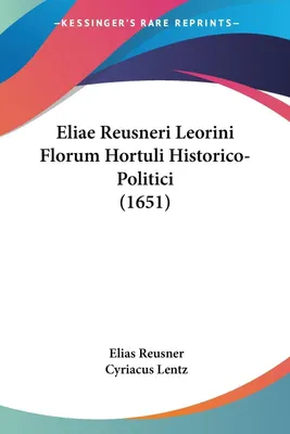 Produktbild von Eliae Reusneri Leorini Florum Hortuli Historico-Politici (1651)