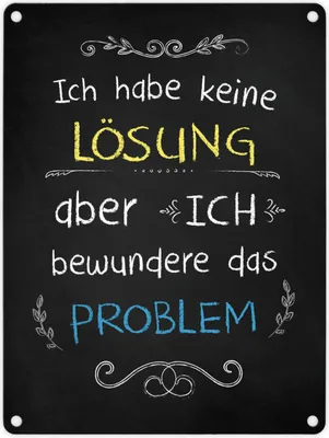 Produktbild von Blechschild - Ich habe keine Lösung, aber ich bewundere das Problem Schild