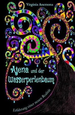 Produktbild von Ajena und der Wasserperlenbaum: Über Mobbing und luzide Träume - Neuversion