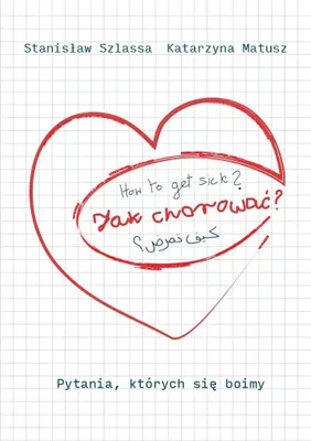 Produktbild von Jak chorować? Pytania, których się boimy - Stanisław Szlassa, Katarzyna Matusz