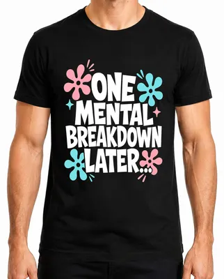 Imagen del producto de Camiseta para hombre con estampado "One Mental Breakdown Later" (Una crisis nerviosa después), diseño "Mental Health Statement" (Declaración sobre salud mental), estilo sarcástico, color , talla 3XL