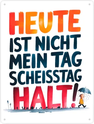Produktbild von Heute ist nicht mein Tag Metallschild XXL in 28x38 cm Scheisstag
