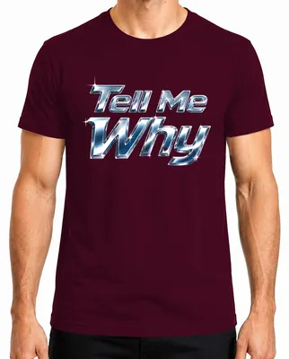 Obrázok produktu pre Tell Me Why I Want It That Way – Chrome, popová hudba, nostalgia, chlapčenská skupina, pánske tričko, bordó, veľkosť M