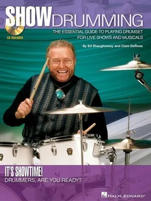 Produktbild von Show Drumming: The Essential Guide to Playing Drumset for Live Shows and Musicals