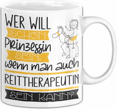 Produktbild von Reittherapeutin Tasse Geschenk Spruch Wer Will Schon Prinzessin Sein Wenn Man Auch Reittherapeutin Sein Kann (Weiß)