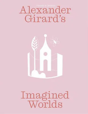 Immagine prodotto di Alexander Girard's Imagined Worlds
