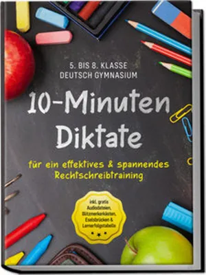 Produktbild von 10-Minuten Diktate für ein effektives & spannendes Rechtschreibtraining | 5. bis 8. Klasse Deutsch Gymnasium | inkl. gratis Audiodateien, Blitzmerkerkästen, Eselsbrücken & Lernerfolgstabelle